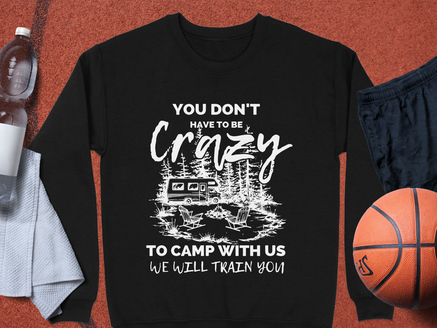 You Don't Have to Be Crazy to Camp with Us Sweater