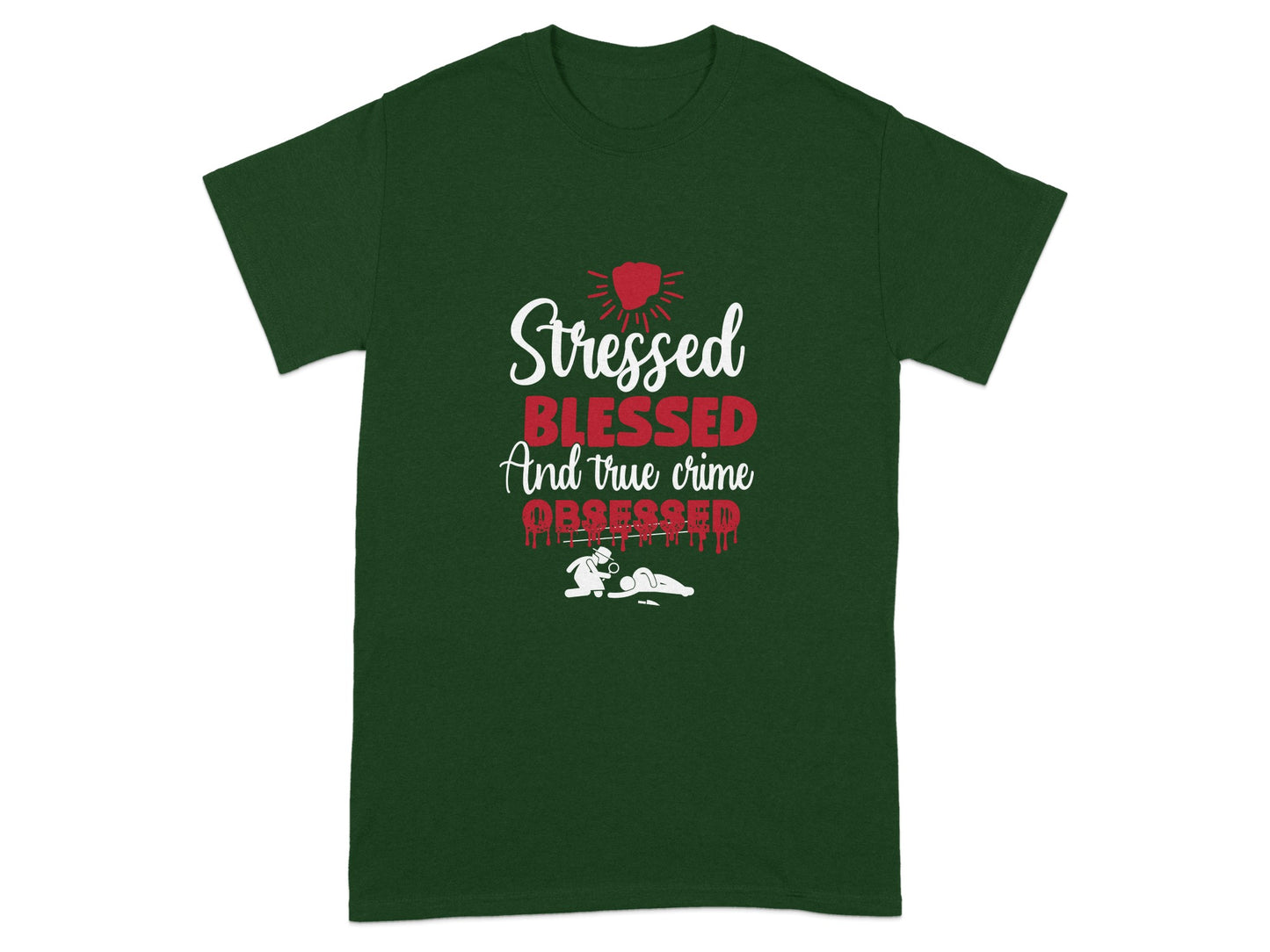 Stressed Blessed And True Crime Obsessed T-shirt