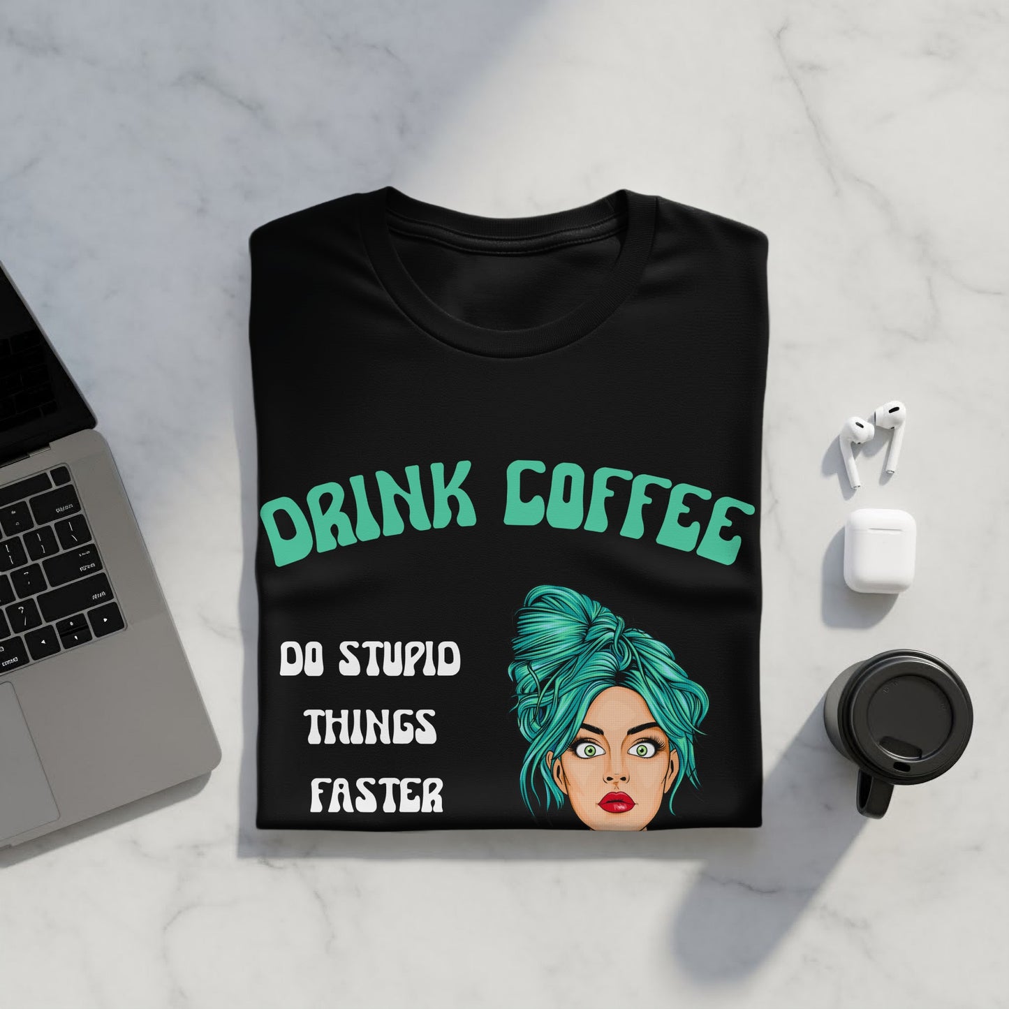 Drink Coffee Do Stupid Things Faster T-Shirt