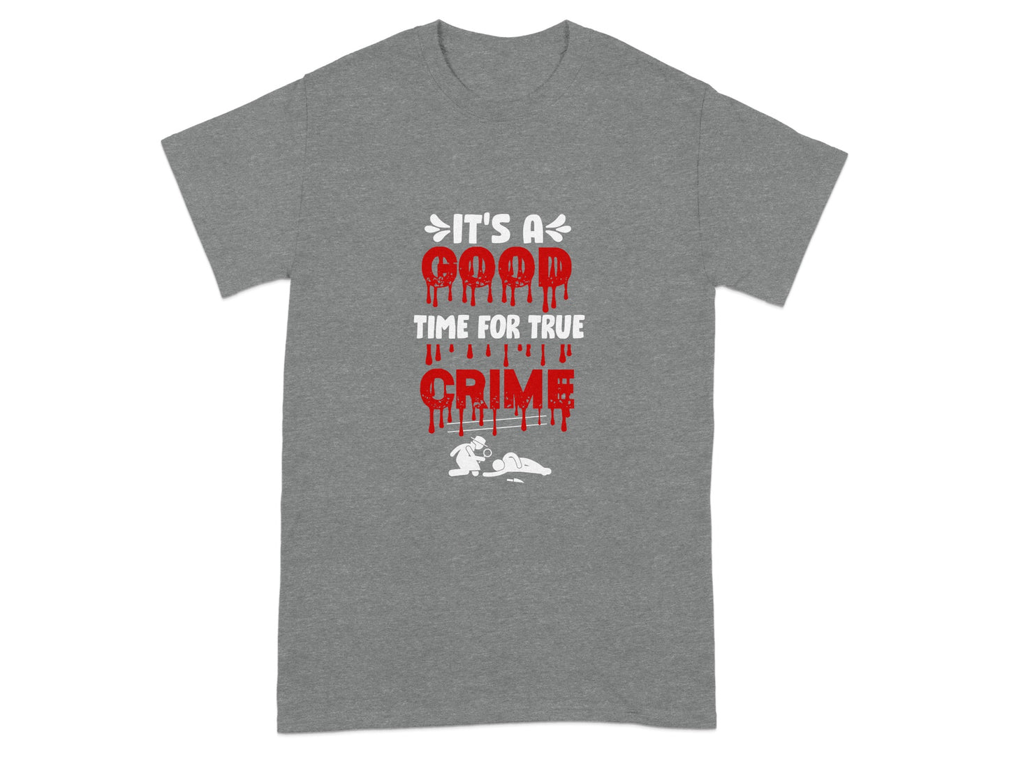 It's A Good Time For True Crime Graphic Shirt