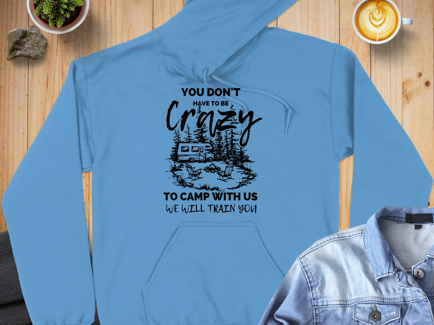 You Don't Have to Be Crazy Camp With Us Hoodie