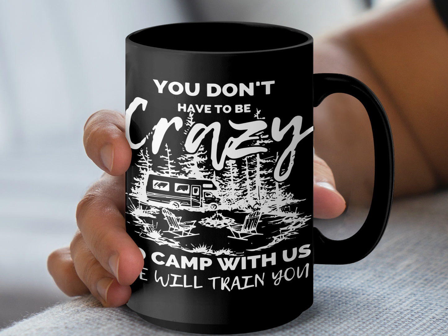 You Don't Have to Be Crazy to Camp Mug