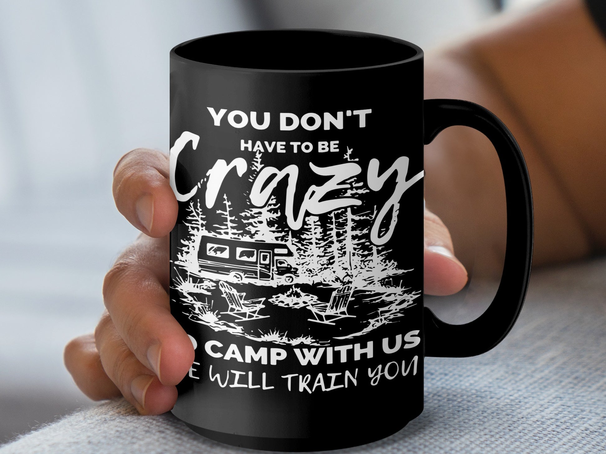 You Don't Have to Be Crazy to Camp Mug