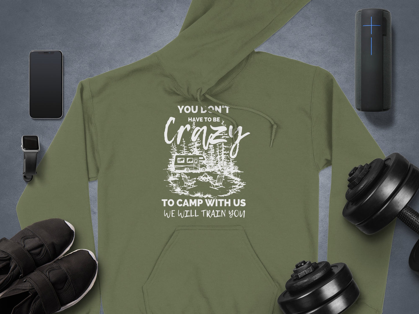 You Don't Have to Be Crazy to Camp With Us Hoodie