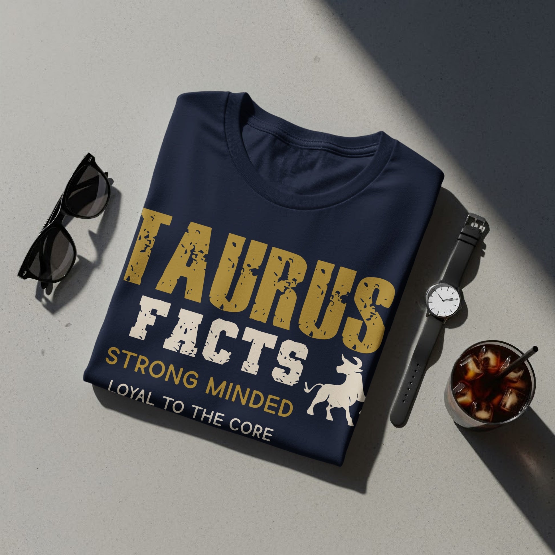 Taurus Facts Strong Minded Loyal to the Core T-shirt